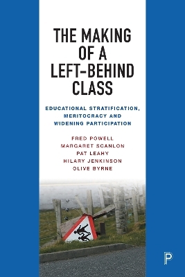 The Making of a Left-Behind Class - Fred Powell, Margaret Scanlon, Pat Leahy, Hilary Jenkinson, Olive Byrne
