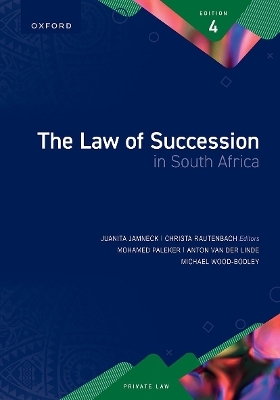 Law of Succession in South Africa - Christa Rautenbach, Jaunita Jamneck, Mohammed Paleker, Anton van der Linde, Michael Wood-Bodley