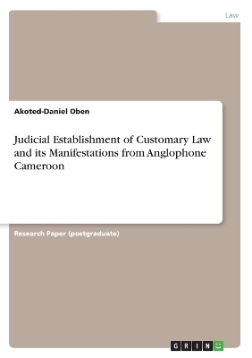 Judicial Establishment of Customary Law and its Manifestations from Anglophone Cameroon - Akoted-Daniel Oben