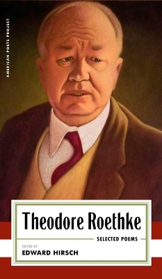 Theodore Roethke: Selected Poems - Theodore Roethke