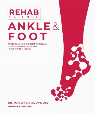 Rehab Science: Ankle and Foot - Tom Walters