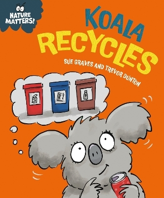 Nature Matters: Koala Recycles - Sue Graves