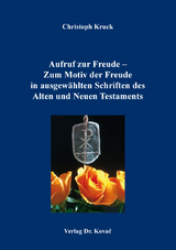 Aufruf zur Freude – Zum Motiv der Freude in ausgewählten Schriften des Alten und Neuen Testaments - Christoph Kruck