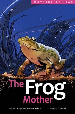 The Frog Mother - Hetxw’ms Gyetxw Brett D. Huson