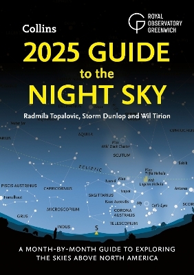 2025 Guide to the Night Sky - Radmila Topalovic, Storm Dunlop, Wil Tirion,  Royal Observatory Greenwich,  Collins Astronomy