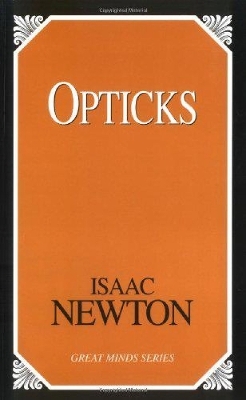 Opticks -  Sir Isaac Newton
