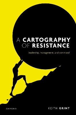 A Cartography of Resistance - Prof Keith Grint