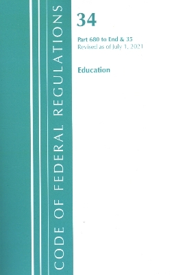 Code of Federal Regulations, Title 34 Education 680-End & Title 35 -  Office of The Federal Register (U.S.)