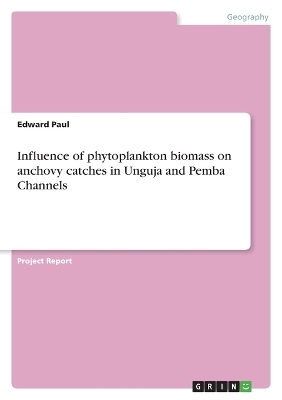 Influence of phytoplankton biomass on anchovy catches in Unguja and Pemba Channels - Edward Paul