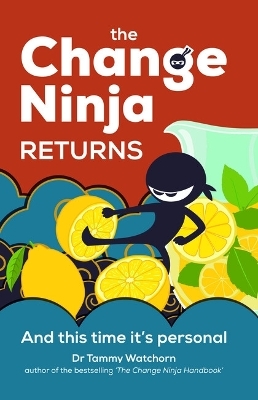 The Change Ninja Returns - Dr. Tammy Watchorn