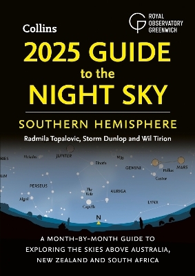 2025 Guide to the Night Sky Southern Hemisphere - Radmila Topalovic, Storm Dunlop, Wil Tirion,  Royal Observatory Greenwich,  Collins Astronomy