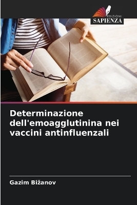 Determinazione dell'emoagglutinina nei vaccini antinfluenzali - Gazim Bizanov