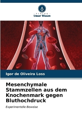 Mesenchymale Stammzellen aus dem Knochenmark gegen Bluthochdruck - Igor de Oliveira Loss