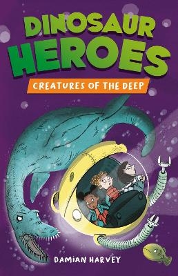Dinosaur Heroes: Creatures of the Deep - Damian Harvey