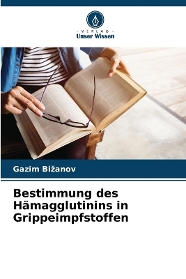 Bestimmung des H�magglutinins in Grippeimpfstoffen - Gazim Bizanov