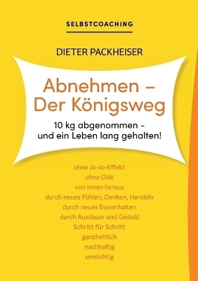 Abnehmen - Der Königsweg - Dieter Packheiser