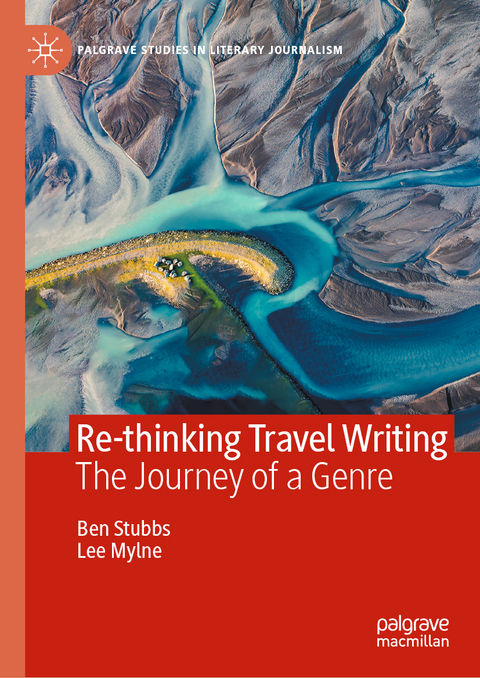 Re-thinking Travel Writing - Ben Stubbs, Lee Mylne