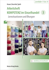 Arbeitsheft Kompetenz im Einzelhandel 3 - Sabine Knauer, Karsten Lucas, Tatjana Rosenthal, Hermann Speth