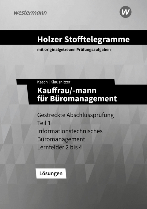 Holzer Stofftelegramme Baden-Württemberg – Kauffrau/-mann für Büromanagement - Lars Klausnitzer, Ursula Kasch, Volker Holzer