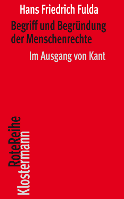 Begriff und Begründung der Menschenrechte - Hans Friedrich Fulda