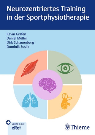 Neurozentriertes Training in der Sportphysiotherapie - Kevin Grafen; Dirk Schauenberg; Dominik Suslik …