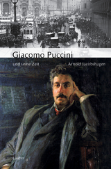 Giacomo Puccini und seine Zeit - Arnold Jacobshagen