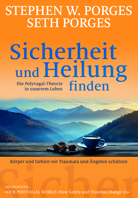 Sicherheit und Heilung finden - Stephen W. Porges, Seth Porges