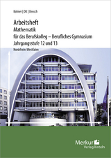 Mathematik für das Berufskolleg - Berufliches Gymnasium - Arbeitsheft - Roland Ott, Kurt Bohner, Ronald Deusch