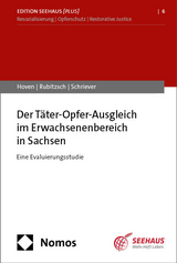Der Täter-Opfer-Ausgleich im Erwachsenenbereich in Sachsen - Elisa Hoven, Anja Rubitzsch, Jan Schriever
