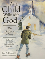 As a Child Walks with God -  Ben A. Kimmich