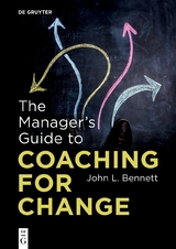 The Manager’s Guide to Coaching for Change - John L. Bennett