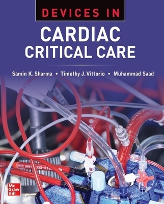 Devices in Cardiac Critical Care - Samin Sharma, Timothy J. Vittorio, Muhammad Saad