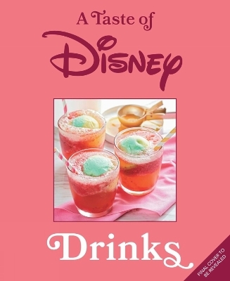 A Taste of Disney: Drinks - Insight Editions