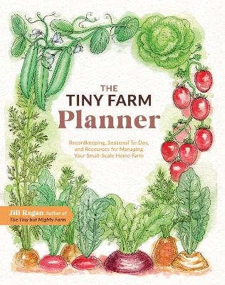 The Tiny Farm Planner - Jill Ragan