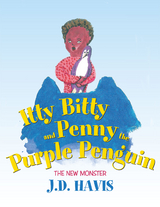 Itty Bitty and Penny the Purple Penguin -  J.D. Havis
