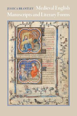 Medieval English Manuscripts and Literary Forms - Jessica Brantley