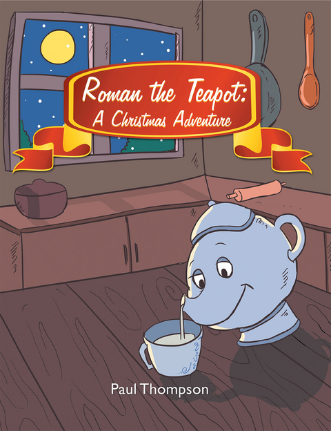 Roman the Teapot: a Christmas Adventure -  Paul Thompson