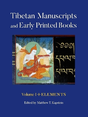 Tibetan Manuscripts and Early Printed Books, Volume I - Matthew T. Kapstein