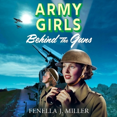 Army Girls: Behind the Guns -  Fenella J Miller