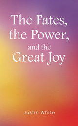 Fates, the Power, and the Great Joy -  Justin White