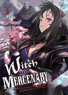 Witch and Mercenary (Light Novel) Vol. 1 - Chohokiteki Kaeru