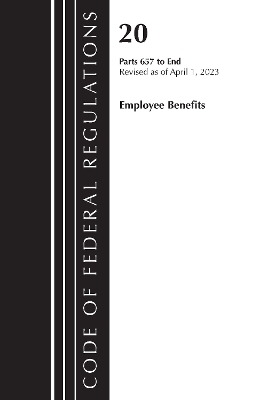 Code of Federal Regulations, Title 20 Employee Benefits 657-END 2023 -  Office of The Federal Register (U.S.)