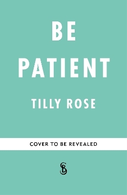 Be Patient - Tilly Rose