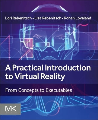 A Practical Introduction to Virtual Reality - Lori Rebenitsch, Lisa Rebenitsch, Rohan Loveland