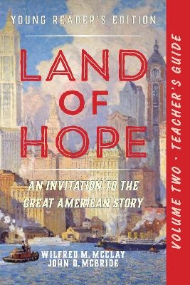 A Teacher's Guide to Land of Hope - Wilfred M. McClay, John D. McBride