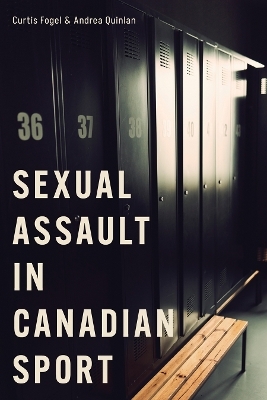 Sexual Assault in Canadian Sport - Curtis Fogel, Andrea Quinlan