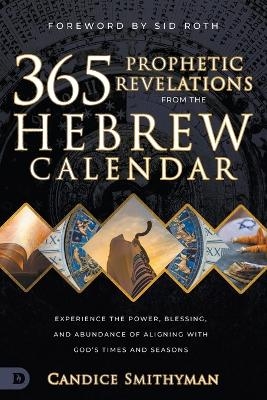 365 Prophetic Revelations from the Hebrew Calendar - Candice Smithyman