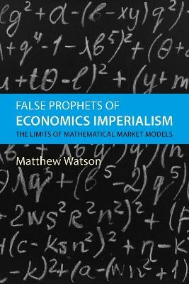 False Prophets of Economics Imperialism - Prof. Matthew Watson