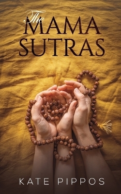 The Mama Sutras - Kate Pippos