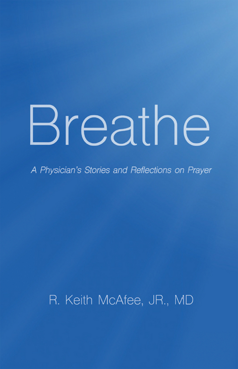 Breathe -  MD R. Keith McAfee Jr